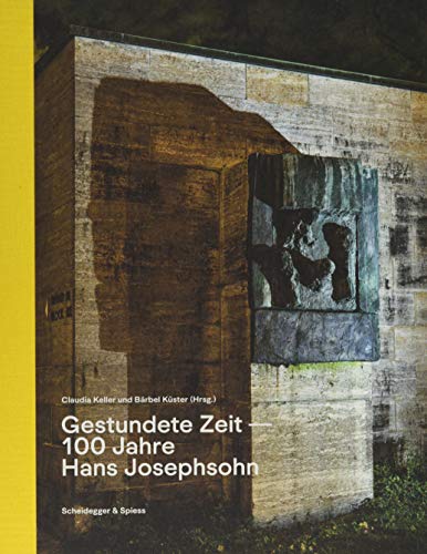 Gestundete Zeit: 100 Jahre Hans Josephsohn von Scheidegger & Spiess