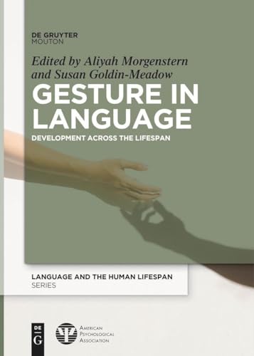 Gesture in Language: Development Across the Lifespan (Language and the Human Lifespan (LHLS)) von De Gruyter Mouton