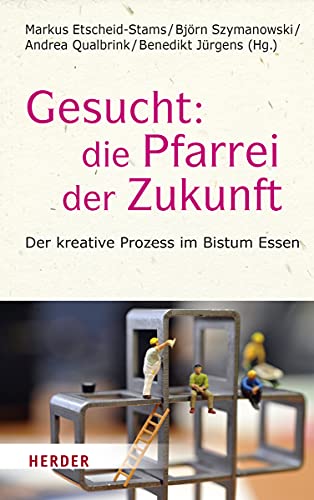Gesucht: Die Pfarrei der Zukunft: Der kreative Prozess im Bistum Essen