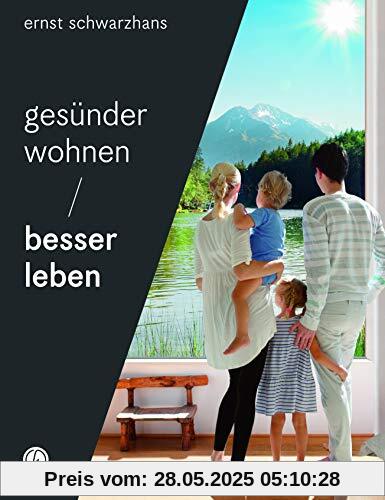 Gesünder wohnen - besser leben: Einrichten im 21. Jahrhundert: So schützen Sie sich vor schädlichen Einflüssen
