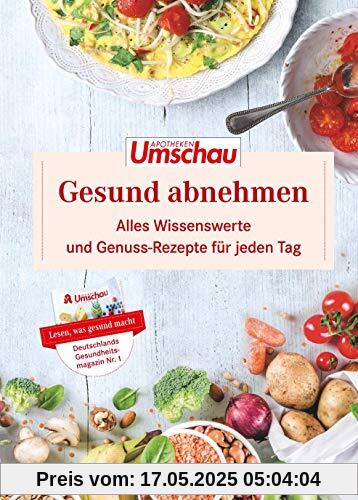 Gesund Abnehmen: Alles Wissenswerte und Genuss-Rezepte für jeden Tag. Die neue Buchreihe der Apotheken Umschau (Band 2)