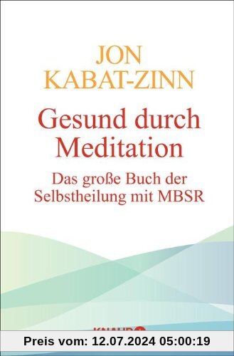 Gesund durch Meditation: Das große Buch der Selbstheilung mit MBSR