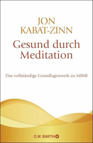 Gesund durch Meditation: Das vollständige Grundlagenwerk zu MBSR | Der große Bestseller zur St...