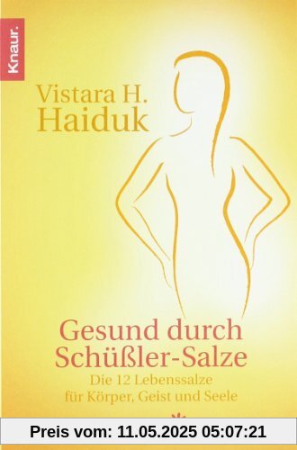 Gesund durch Schüßler-Salze: Die 12 Lebenssalze für Körper, Geist und Seele