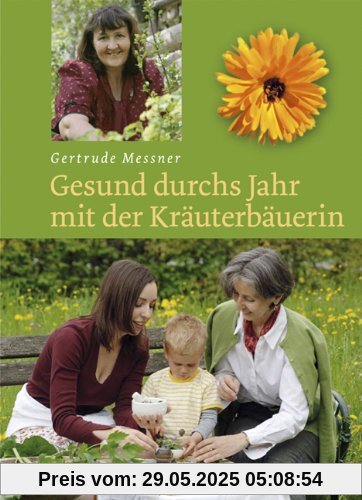 Gesund durchs Jahr mit der Kräuterbäuerin Gesund durchs Jahr mit der Kräuterbäuerin