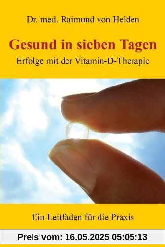 Gesund in sieben Tagen: Erfolge mit der Vitamin-D-Therapie