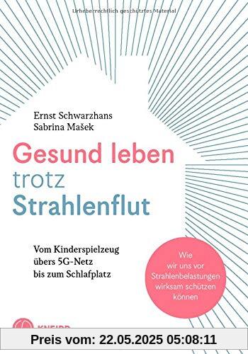 Gesund leben trotz Strahlenflut: Vom Kinderspielzeug übers 5G-Handynetz bis zum Schlafplatz. Wie wir uns vor Strahlenbelastungen wirksam schützen können.