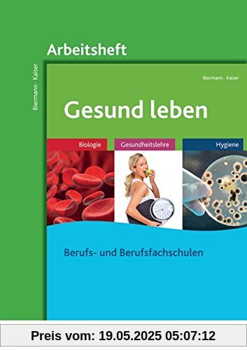 Gesund leben: Biologie - Gesundheitslehre - Hygiene: Arbeitsheft Gesund leben: Biologie - Gesundheitslehre - Hygiene: Arbeitsheft