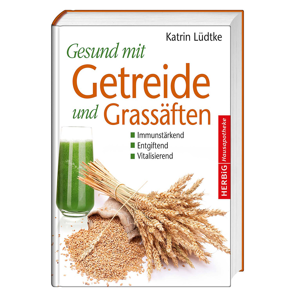 Gesund mit Getreide und Grassäften Gesund mit Getreide und Grassäften von Herbig