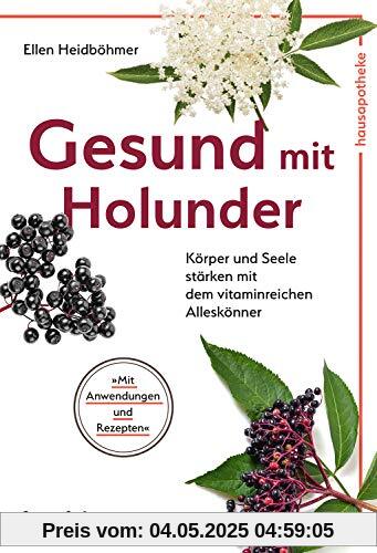 Gesund mit Holunder: Körper und Seele stärken mit dem vitaminreichen Alleskönner