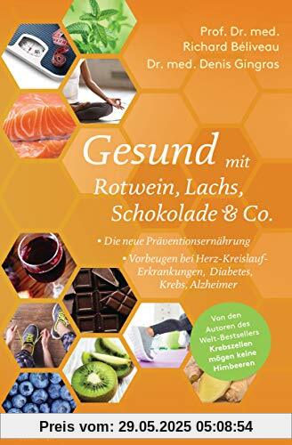 Gesund mit Rotwein, Lachs, Schokolade & Co.: Die neue Präventionsernährung - Vorbeugen bei Herz-Kreislauf-Erkrankungen, Diabetes, Krebs, Alzheimer Gesund mit Rotwein, Lachs, Schokolade & Co.: Die neue Präventionsernährung - Vorbeugen bei Herz-Kreislauf-Erkrankungen, Diabetes, Krebs, Alzheimer