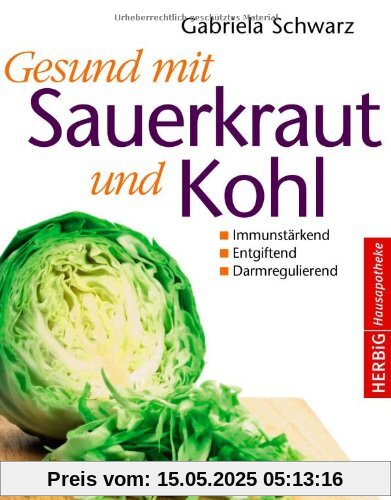 Gesund mit Sauerkraut und Kohl: Immunstärkend - Entgiftend - Darmregulierend