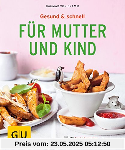 Gesund & schnell für Mutter und Kind (GU KüchenRatgeber)