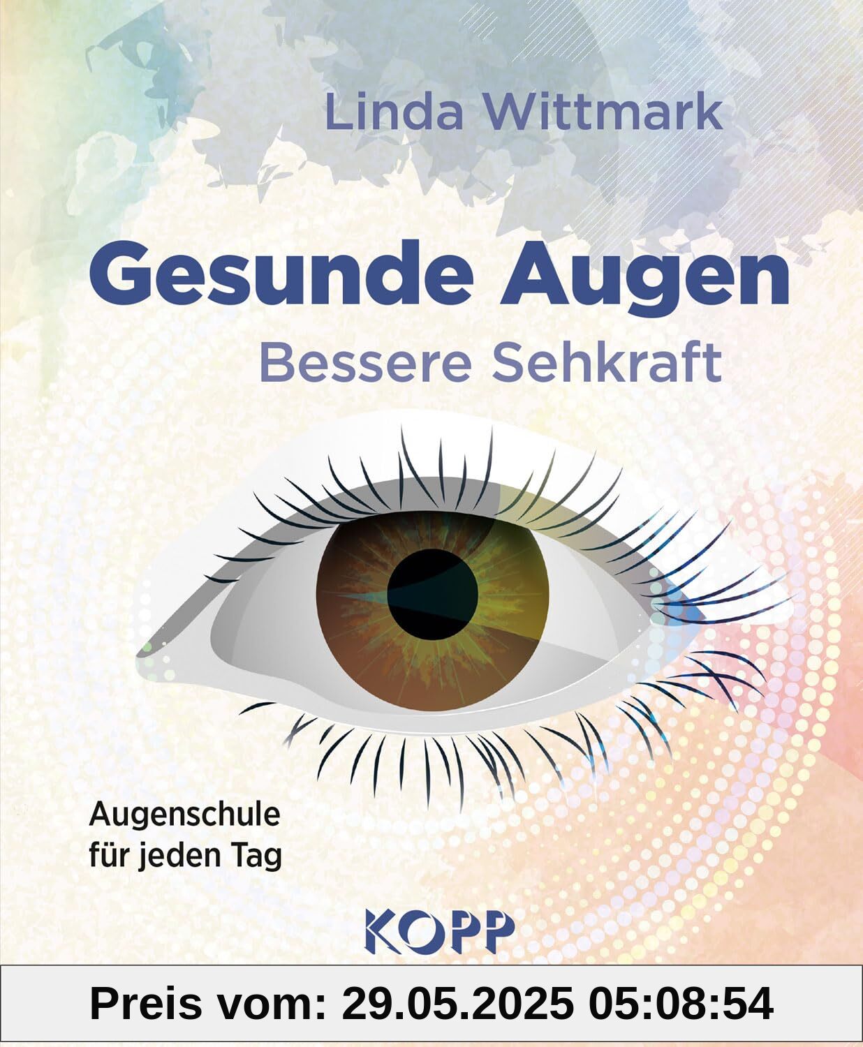 Gesunde Augen – Bessere Sehkraft: Augenschule für jeden Tag