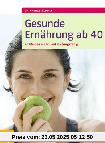 Gesunde Ernährung ab 40: So bleiben Sie fit und leistungsfähig