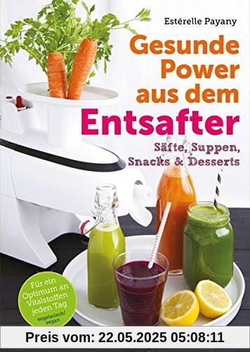 Gesunde Power aus dem Entsafter