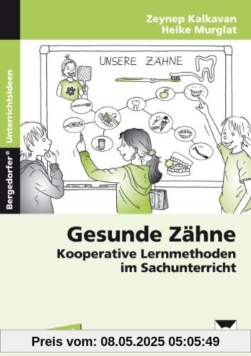 Gesunde Zähne: Kooperative Lernmethoden im Sachunterricht (1. und 2. Klasse)