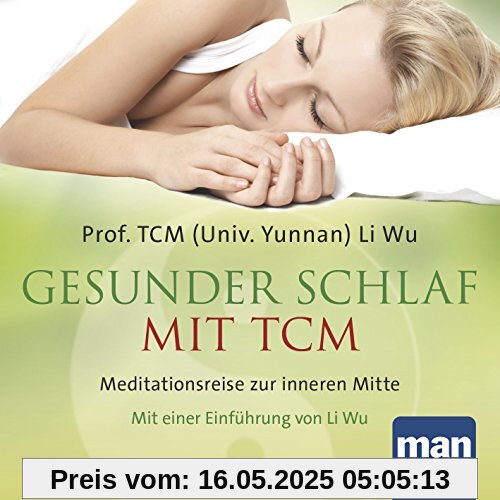 Gesunder Schlaf mit TCM (Audio-CD): Meditationsreise zur inneren Mitte. Mit einer Einführung von Li Wu
