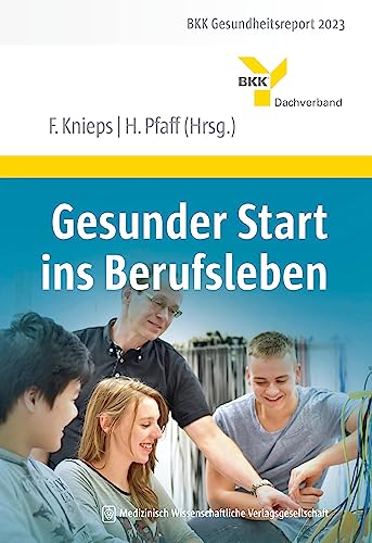 Gesunder Start ins Berufsleben (BKK Gesundheitsreport) von MWV Medizinisch Wiss. Ver