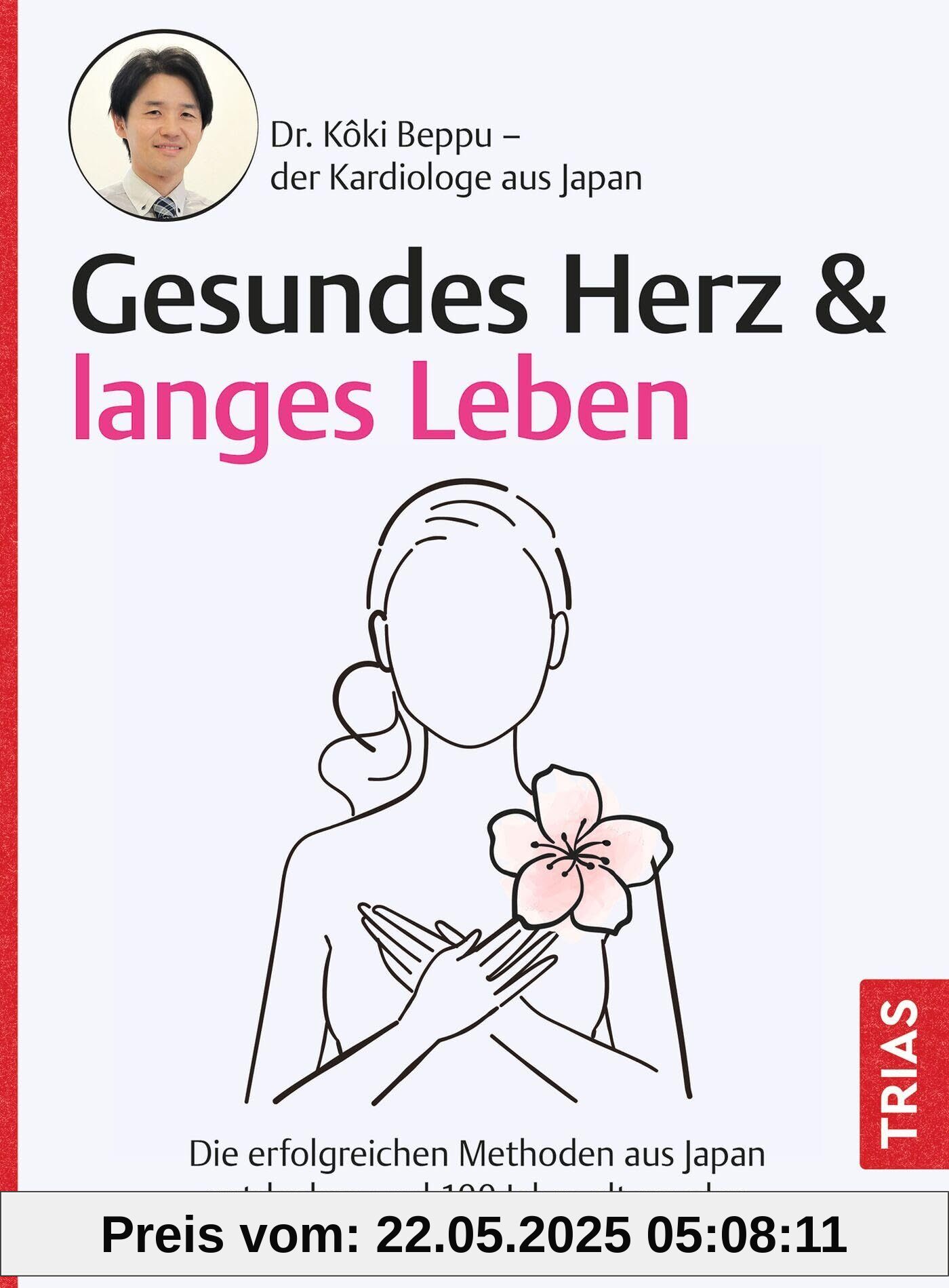 Gesundes Herz & langes Leben: Die erfolgreichen Methoden aus Japan entdecken und 100 Jahre alt werden Gesundes Herz & langes Leben: Die erfolgreichen Methoden aus Japan entdecken und 100 Jahre alt werden