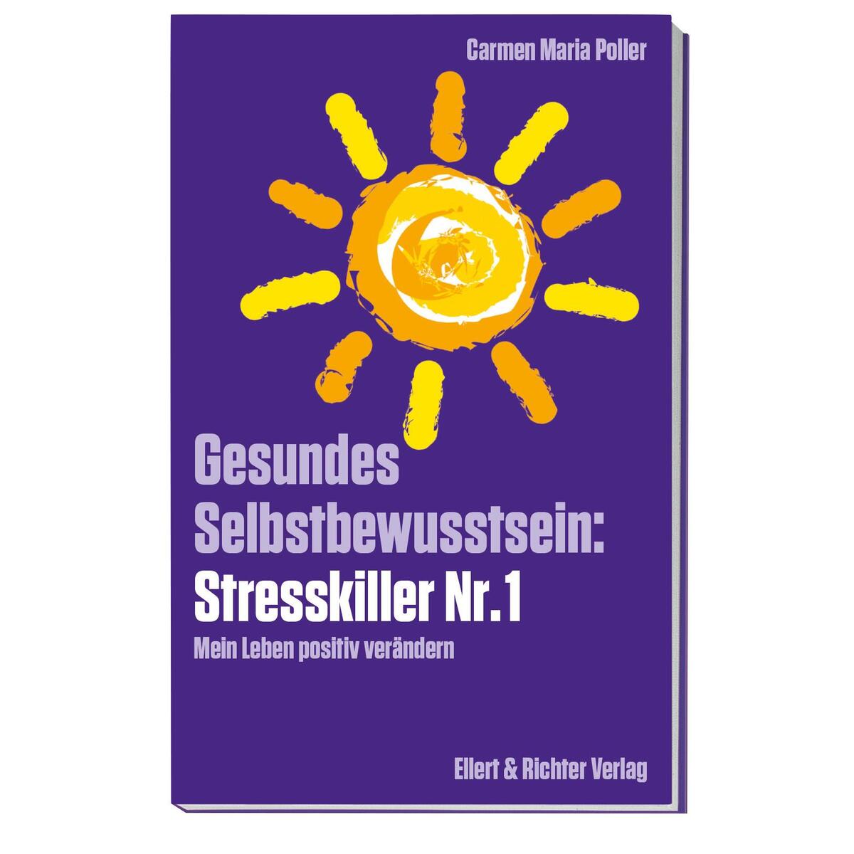 Gesundes Selbstbewusstsein: Stresskiller Nr. 1 von Ellert & Richter Verlag G