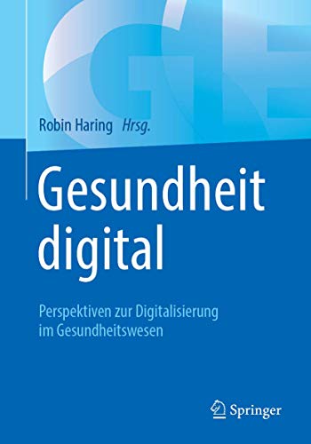 Gesundheit digital: Perspektiven zur Digitalisierung im Gesundheitswesen von Springer