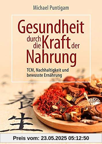 Gesundheit durch die Kraft der Nahrung: TCM, Nachhaltigkeit und bewusste Ernährung Gesundheit durch die Kraft der Nahrung: TCM, Nachhaltigkeit und bewusste Ernährung
