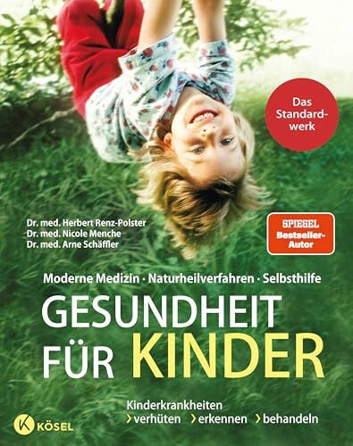 Gesundheit für Kinder: Moderne Medizin - Naturheilverfahren - Selbsthilfe. Kinderkrankheiten v... Gesundheit für Kinder: Moderne Medizin - Naturheilverfahren - Selbsthilfe. Kinderkrankheiten v...