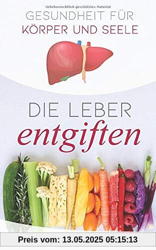 Gesundheit für Körper und Seele: Die Leber entgiften