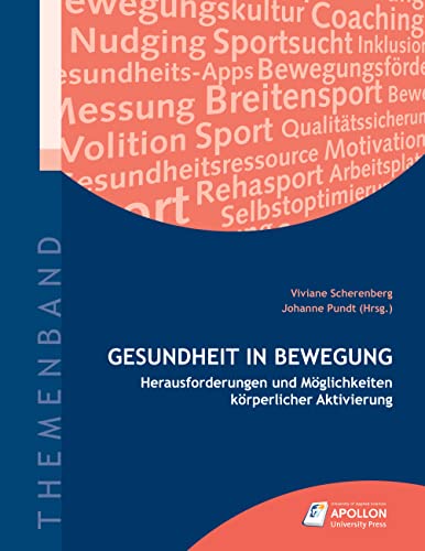 Gesundheit in Bewegung: Herausforderungen und Möglichkeiten körperlicher Aktivierung (Themenbände) von Apollon University Press
