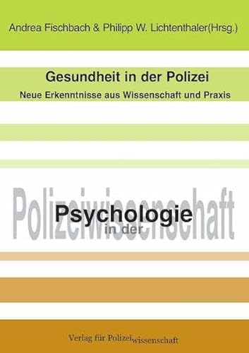 Gesundheit in der Polizei: Neue Erkenntnisse aus Wissenschaft und Praxis von Verlag f. Polizeiwissens.