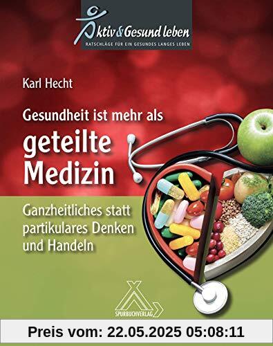 Gesundheit ist mehr als Medizin Band 2 : Ganzheitliches statt partikulares Denken und Handeln