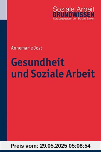 Gesundheit und Soziale Arbeit. Grundwissen Soziale Arbeit