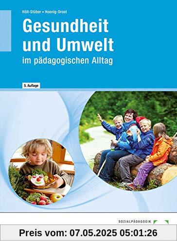 Gesundheit und Umwelt: im pädagogischen Alltag