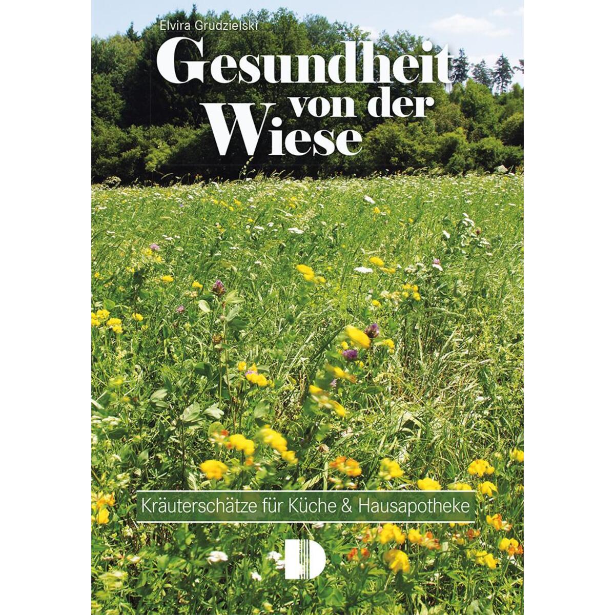 Gesundheit von der Wiese Gesundheit von der Wiese von Demmler Verlag GmbH