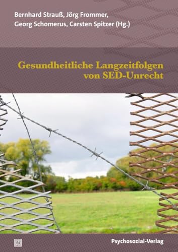 Gesundheitliche Langzeitfolgen von SED-Unrecht (Forum Psychosozial)