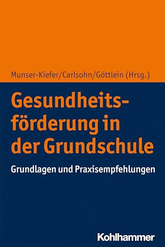 Gesundheitsförderung in der Grundschule: Grundlagen und Praxisempfehlungen von W. Kohlhammer GmbH