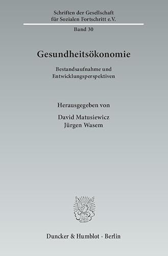 Gesundheitsökonomie.: Bestandsaufnahme und Entwicklungsperspektiven. (Schriften der Gesellschaft für Sozialen Fortschritt e. V.)