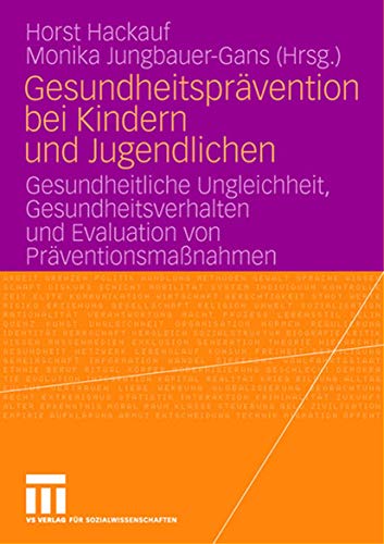 Gesundheitsprävention bei Kindern und Jugendlichen: Gesundheitliche Ungleichheit, Gesundheitsverhalten und Evaluation von Präventionsmaßnahmen (German Edition)