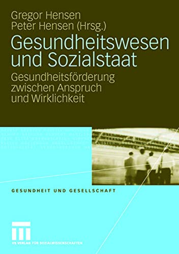 Gesundheitswesen und Sozialstaat: Gesundheitsförderung zwischen Anspruch und Wirklichkeit (Gesundheit und Gesellschaft, 2, Band 2) von VS Verlag für Sozialwissenschaften
