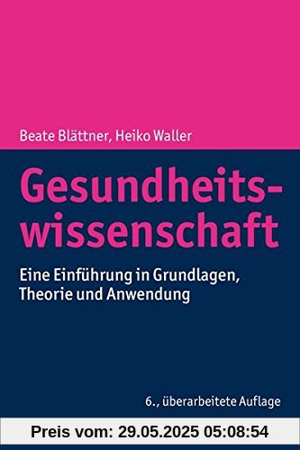 Gesundheitswissenschaft: Eine Einführung in Grundlagen, Theorie und Anwendung