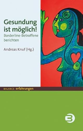 Gesundung ist möglich!: Borderline-Betroffene berichten (BALANCE Erfahrungen) von Balance Buch + Medien