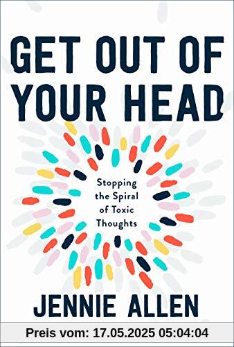 Get Out of Your Head: Stopping the Spiral of Toxic Thoughts