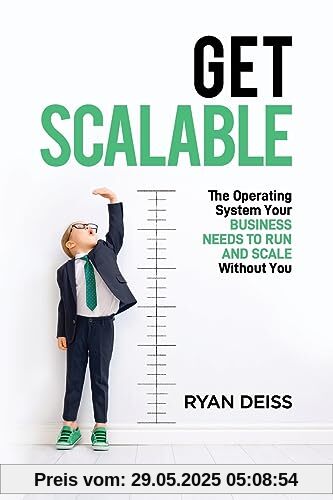 Get Scalable: The Operating System Your Business Needs To Run and Scale Without You