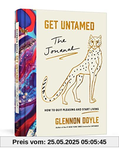 Get Untamed: The Journal (How to Quit Pleasing and Start Living)