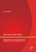 Get out of your chairs: Schüleraktivierung durch ganzheitliches, bewegtes Lernen im Englischun...