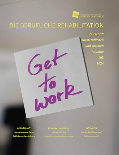 Get to Work: Berufliche Reha Heft 3/2024 Get to Work: Berufliche Reha Heft 3/2024 von Lambertus