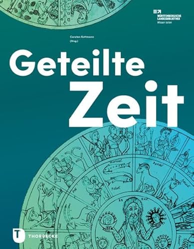 Geteilte Zeit: Katalog zur Ausstellung der Württembergischen Landesbibliothek Stuttgart von Thorbecke Jan Verlag