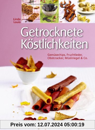 Getrocknete Köstlichkeiten: Gemüsechips, Fruchtleder, Obstcracker, Müsliriegel & Co