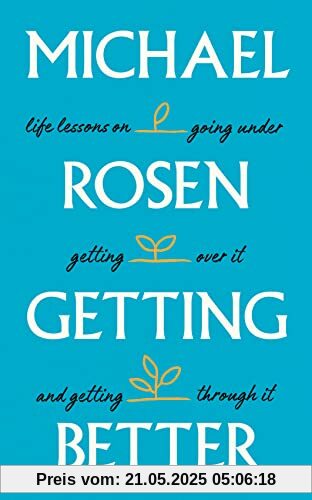 Getting Better: Life lessons on going under, getting over it, and getting through it